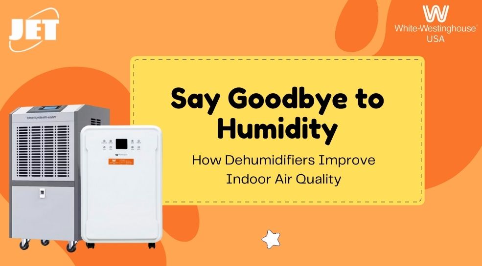 Say Goodbye to Humidity: How Dehumidifiers Improve Indoor AirQuality 1 4